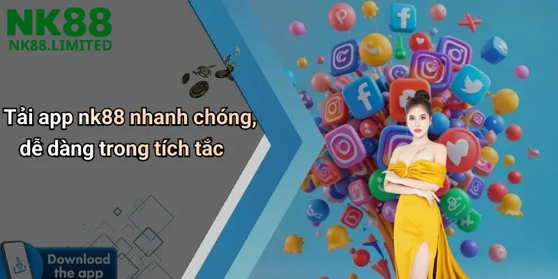 Tải app nk88 nhanh chóng, dễ dàng trong tích tắc